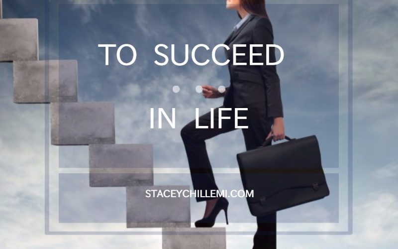 To Succeed in Life