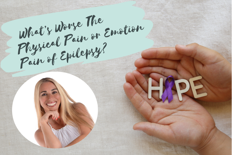 Epilepsy: What’s Worse The Physical Pain or Emotion Pain of Epilepsy?